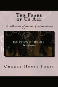 bokomslag The Fears of Us All: A collection of poems & short stories