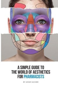 bokomslag Simple Guide To The World Of Aesthetics For Pharmacists