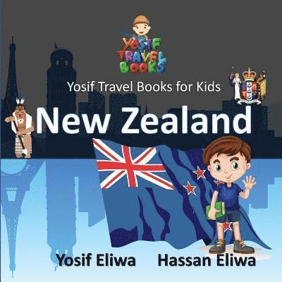Yosif Travel Books for Kids - New Zealand: All Kids join Yosif to discover New Zealand (Yosif's Travel Books Series) 1