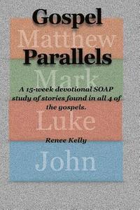 bokomslag Gospel Parallels: A 15 Week Devotional S.O.A.P Scripture Study