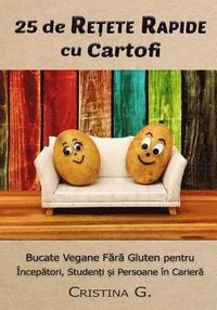 bokomslag 25 de Retete Rapide cu Cartofi: Carte de Bucate Vegane Fara Gluten pentru Incepatori