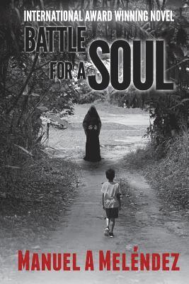 Manuel a. Melendez - Battle for a Soul, Häftad. Tillgänglighet: Lägg i varukorg