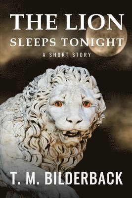 bokomslag The Lion Sleeps Tonight - A Short Story