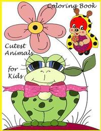 bokomslag Cutest Animal Coloring Book For Kids: Coloring Book for kids, Boys and Girls /Activity Book / Art Book/ Practice book