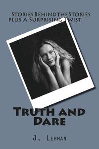 bokomslag Truth and Dare: Stories Behind the Stories plus a Surprising Truth or Dare Twist