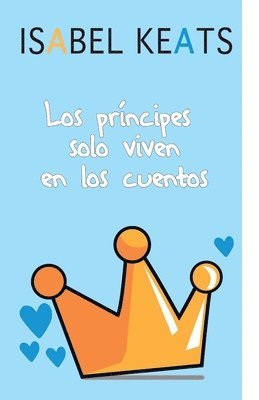Isabel Keats - príncipes solo viven en los cuentos, Häftad