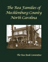 bokomslag The Rea Families of Mecklenburg County North Carolina