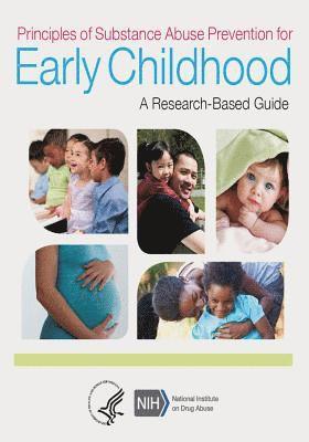 Principles of Substance Abuse Prevention for Early Childhood: A Research-Based Guide 1