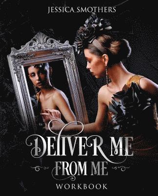 Deliver Me from Me Workbook 1