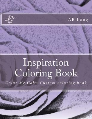 Inspiration Coloring Book: Color Me Calm Custom coloring book 1