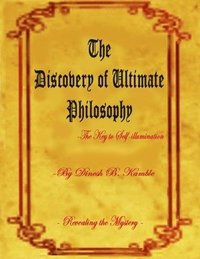 bokomslag Discovery of Ultimate Philosophy- The Key to Self-illumination