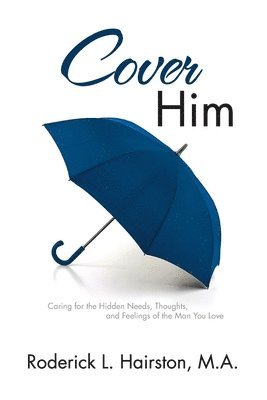 bokomslag Cover Him: Caring for the Hidden Needs, Thoughts, and Feelings of the Man You Love