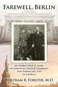 bokomslag Farewell, Berlin: My World War II Story of Surviving Hitler's Germany and Embracing Life in America