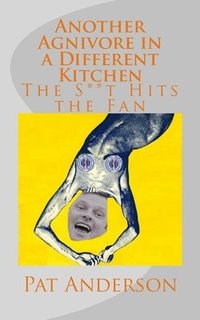 bokomslag Another Agnivore in a Different Kitchen: The S**t Hits the Fan