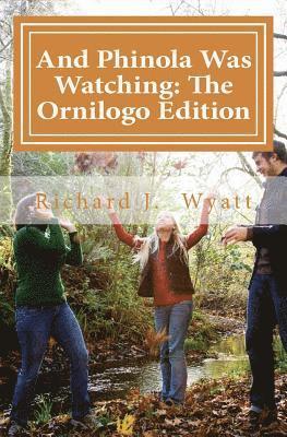 Richard J. Wyatt - And Phinola Was Watching: The Ornilogo Edition, Häftad