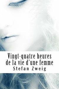 bokomslag Vingt-quatre heures de la vie d'une femme