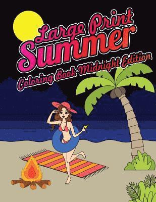 Large Print Summer Coloring Book Midnight Edition: Relax, Unwind and Relieve Stress on a Warm Summer Night with Peaceful Summer Scenes at the Beach on 1