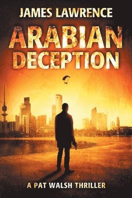 James Lawrence - Arabian Deception: A Pat Walsh Thriller, Häftad