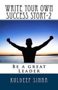 bokomslag Write your own Success story-2: Be a great Leader