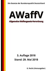 bokomslag Allgemeine Waffengesetz-Verordnung - AWaffV, 3. Auflage 2018