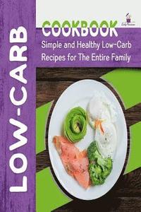 bokomslag Low-Carb Cookbook: Simple and Healthy Low-Carb Recipes for the Entire Family
