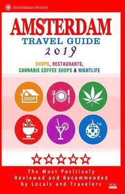 Amsterdam Travel Guide 2019: Shops, Restaurants, Cannabis Coffee Shops, Attractions & Nightlife in Amsterdam (City Travel Guide 2019) 1