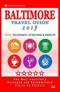 bokomslag Baltimore Travel Guide 2019: Shops, Restaurants, Attractions and Nightlife in Baltimore, Maryland (City Travel Guide 2019)