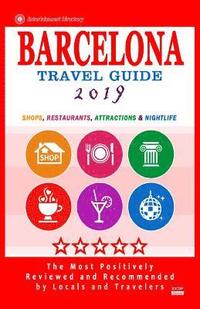 bokomslag Barcelona Travel Guide 2019: Shops, Restaurants, Attractions, Entertainment & Nightlife in Barcelona, Spain (City Travel Guide 2019)