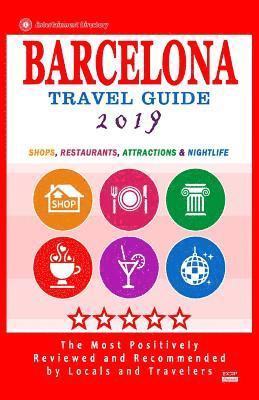 bokomslag Barcelona Travel Guide 2019: Shops, Restaurants, Attractions, Entertainment & Nightlife in Barcelona, Spain (City Travel Guide 2019)