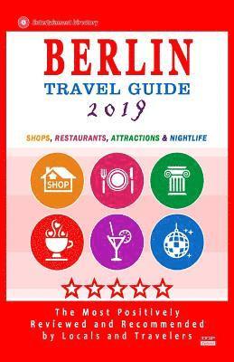 Berlin Travel Guide 2019: Shops, Restaurants, Attractions and Nightlife in Berlin, Germany (City Travel Guide 2019) 1