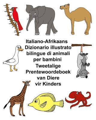 bokomslag Italiano-Afrikaans Dizionario illustrato bilingue di animali per bambini Tweetalige Prentewoordeboek van Diere vir Kinders