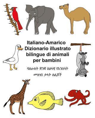 bokomslag Italiano-Amarico Dizionario illustrato bilingue di animali per bambini