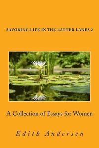 bokomslag Savoring Life in the Latter Lanes 2: A Collection of Essays for Women