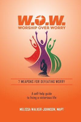 bokomslag 7 Weapons for Defeating Worry: A Self-Help Guide to Living a Victorious Life