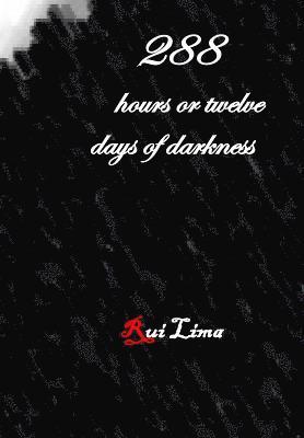 288 hours or twelve days of darkness