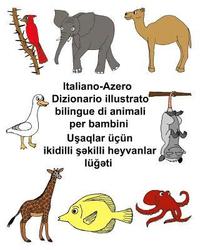bokomslag Italiano-Azero Dizionario illustrato bilingue di animali per bambini