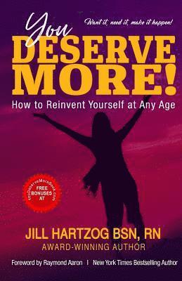 You Deserve More!: How to Reinvent Yourself At Any Age 1