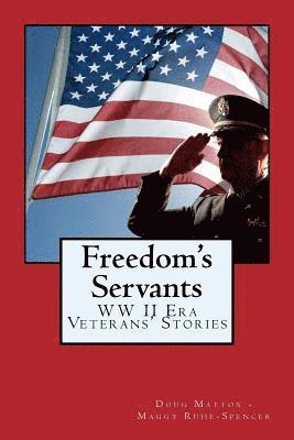 Freedom's Servants: World War II Era Veterans' Stories 1