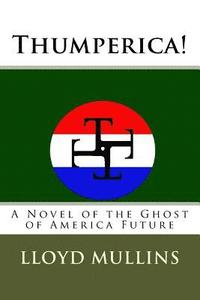 bokomslag Thumperica!: A Novel of the Ghost of America Future