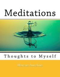 bokomslag Meditations: Thoughts to Myself