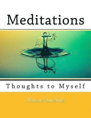 Meditations: Thoughts to Myself 1