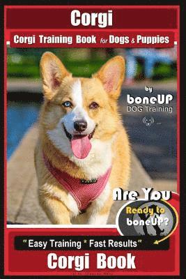 bokomslag Corgi, Corgi Training Book for Dogs and Puppies by Bone Up Dog Training: Are You Ready to Bone Up? Easy Training * Fast Results Corgi Book