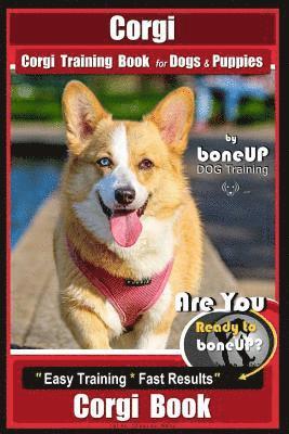 Karen Douglas Kane - Corgi, Corgi Training Book for Dogs and Puppies by Bone Up Dog Training: Are You Ready to Bone Up? Easy Training * Fast Results Corgi Book, Häftad
