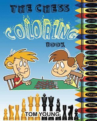 Tom Young - The Chess Coloring Book: Learn about chess while being creative coloring each chess related design. Included is a description of each chess pie, Häftad. Tillgänglighet: Lägg i varukorg