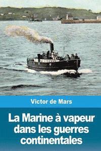 bokomslag La Marine à vapeur dans les guerres continentales