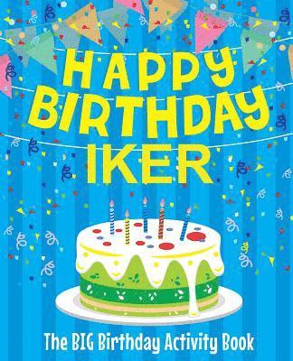 bokomslag Happy Birthday Iker - The Big Birthday Activity Book: Personalized Children's Activity Book