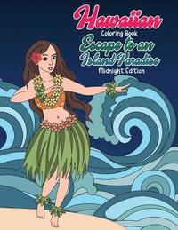 bokomslag Hawaiian Coloring Book: Escape to an Island Paradise Midnight Edition: Aloha! A Tropical Coloring Book with Summer Scenes, Relaxing Beaches, F