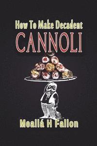 bokomslag How To Make Decadent Cannoli