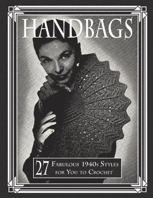 Handbags: 27 Fabulous 1940s Styles for You to Crochet 1