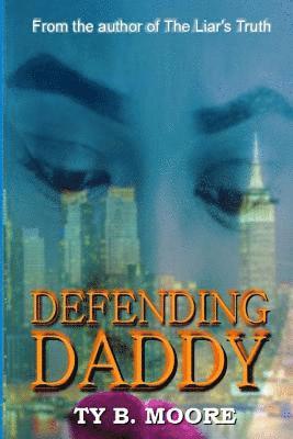 Ty B. Moore - Defending Daddy: The Moss Family Saga, Häftad